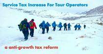 Service Tax increase for Tour Operators from 4.5% to 9% is a anti-growth reform